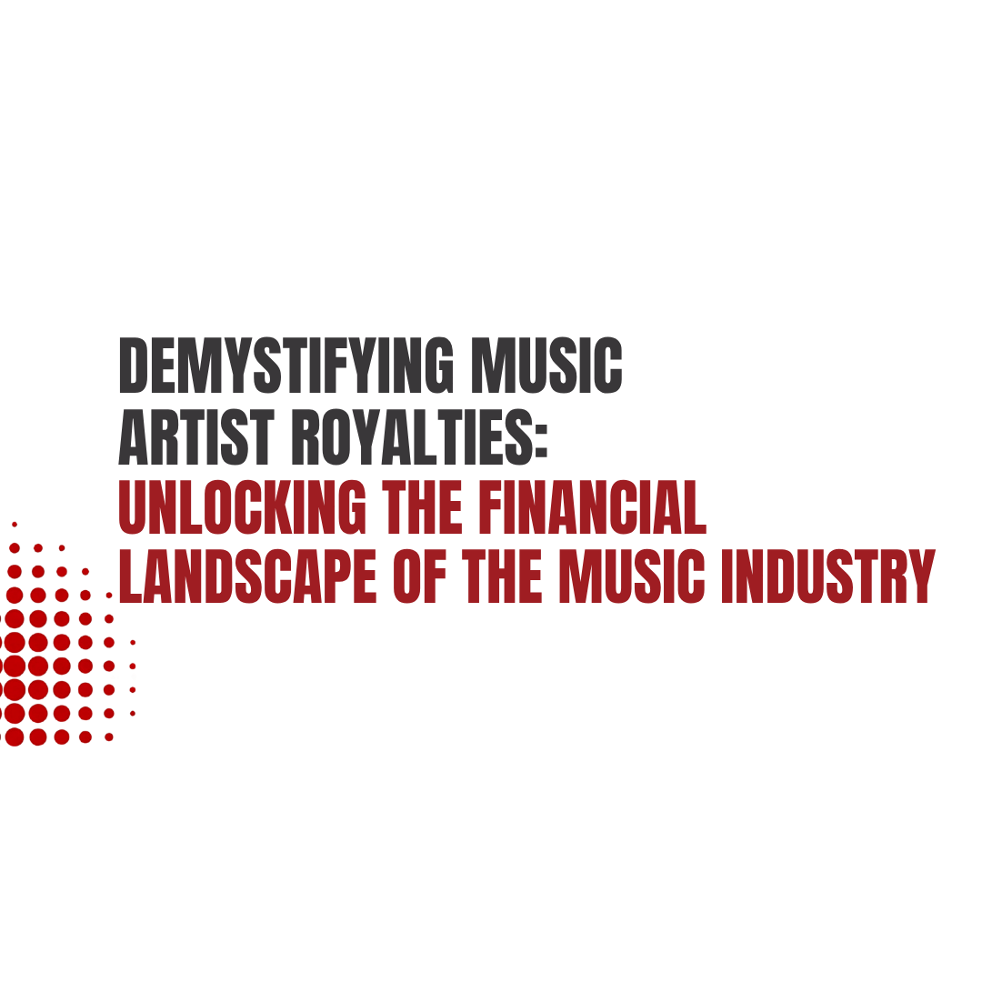 Demystifying Music Artist Royalties: Unlocking the Financial Landscape of the Music Industry