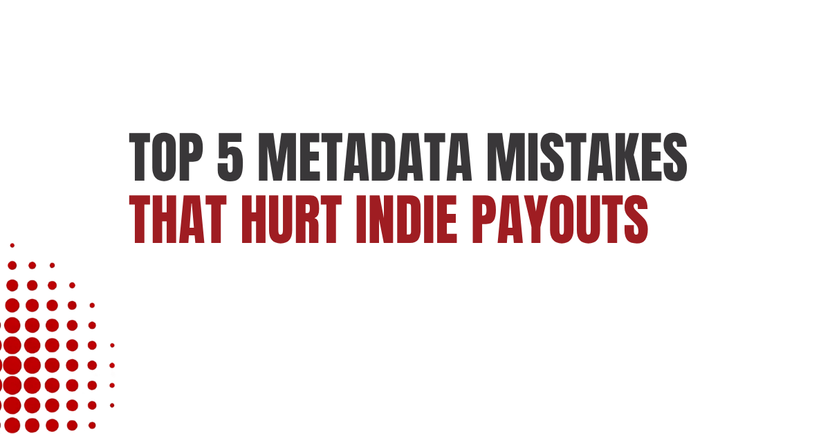 Top 5 metadata mistakes in music publishing — common errors that cost royalties