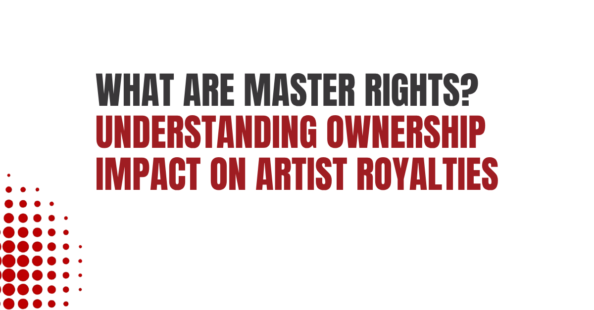 Understanding Ownership Impact On Artist Royalties