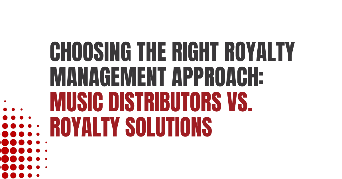 Comparing music distributors vs. royalty administration firms