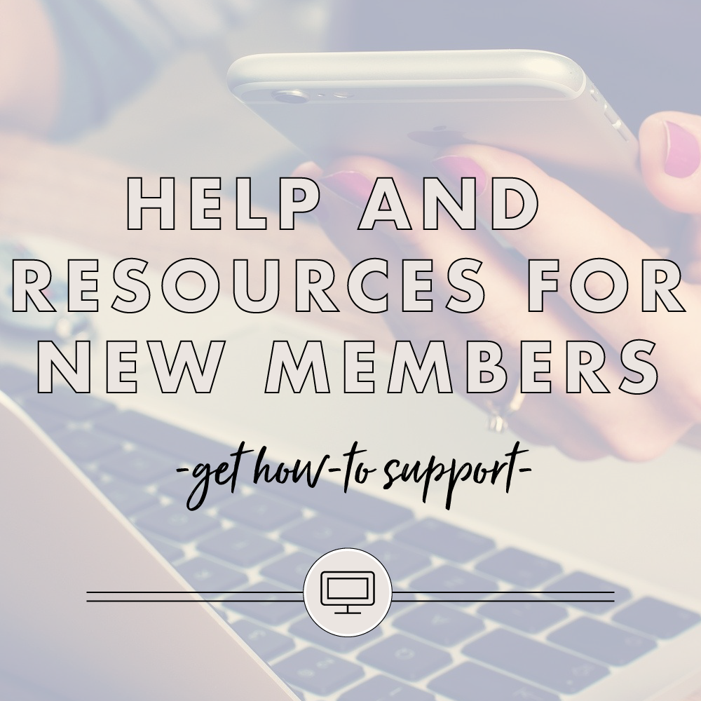 HELP AND RESOURCES FOR NEW MEMBERS GRAPHIC-01.png