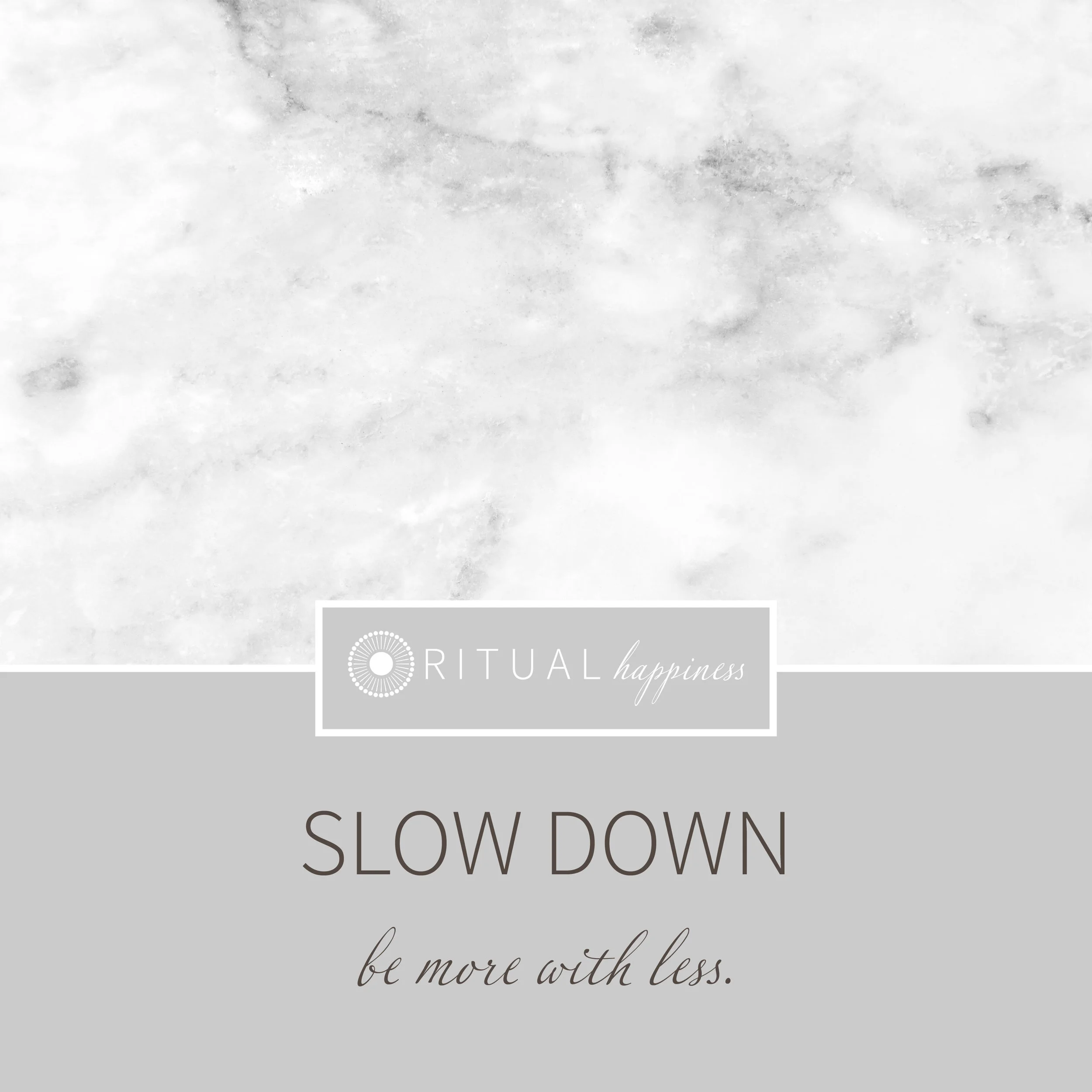 SlowDown_BeMorewithLess.jpg