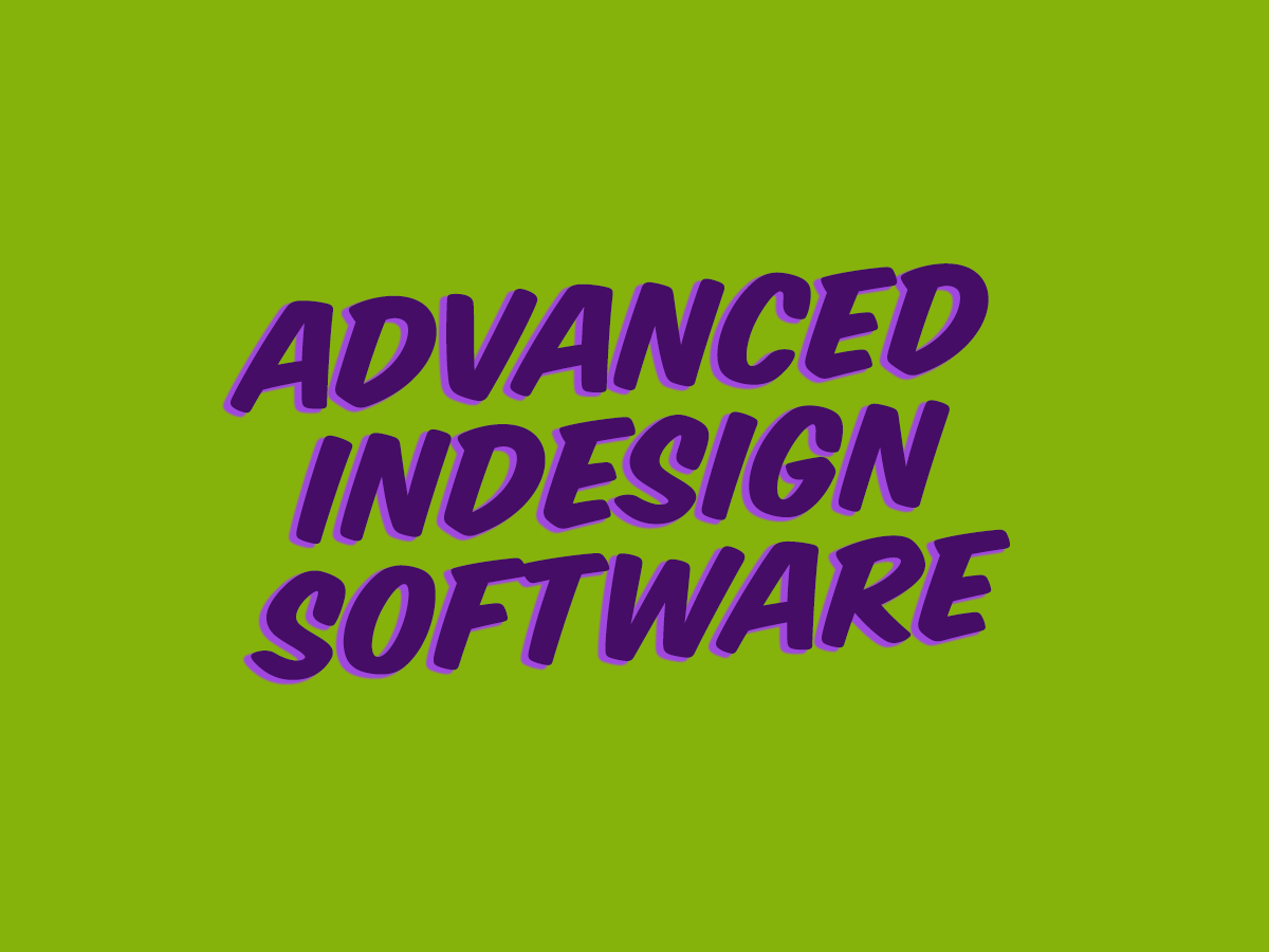 ART 2200 – Advanced InDesign Software Students will develop advanced skills to create electronic files ready for printing. They will also use their skills to produce quality portfolio pieces Canvas Site (under construction SPRING 2019) YouTube Videos Slideshow Lectures Resources from the Web