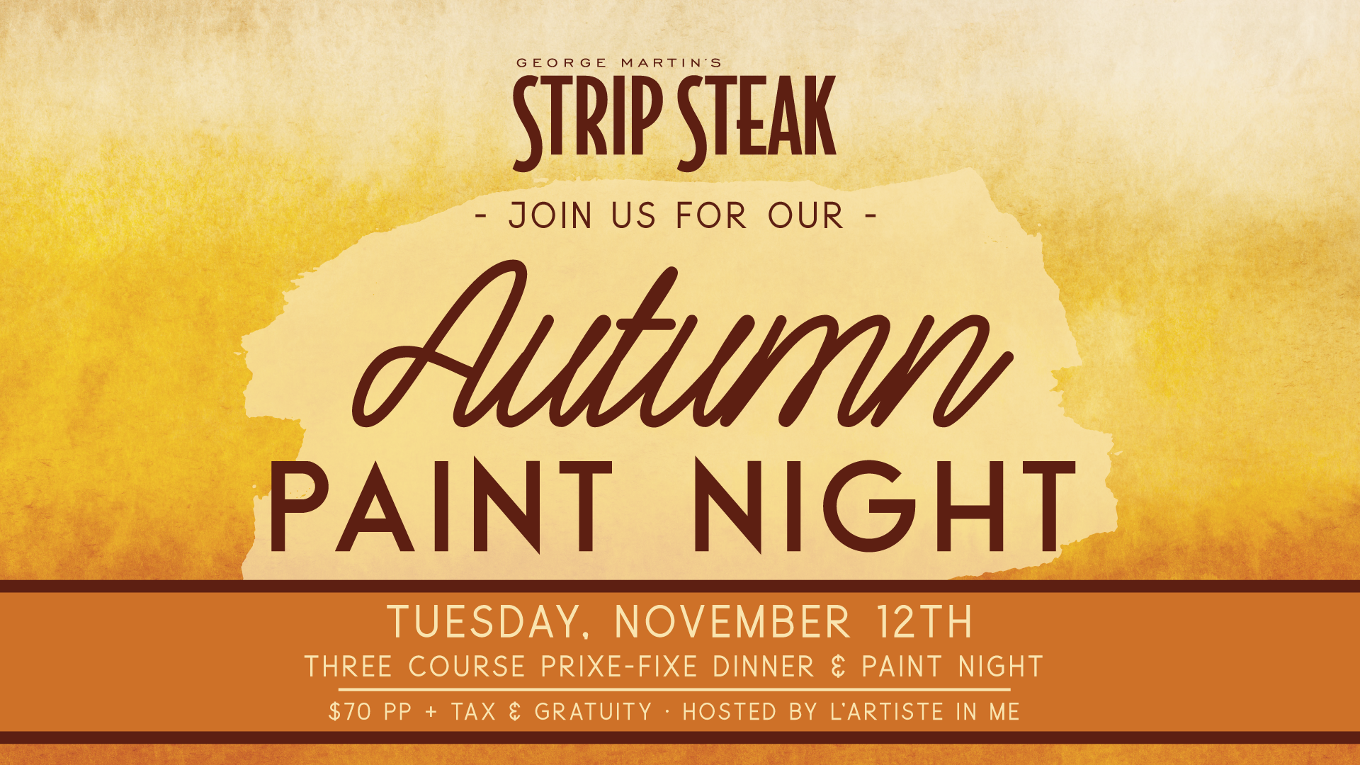 Flyer for Strip Steak Autumn Paint Night on November 12th at 6pm, with a three course prix-fixe dinner and paint night for $70pp + tax & gratuity - hosted by L’Artiste in Me