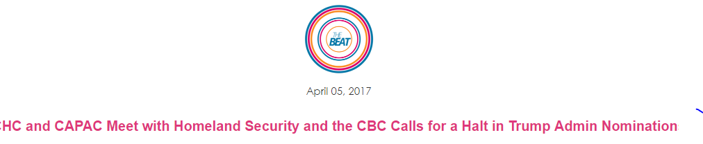 CHC and CAPAC Meet with Homeland Security and CBC Calls for Hault in Trump Admin