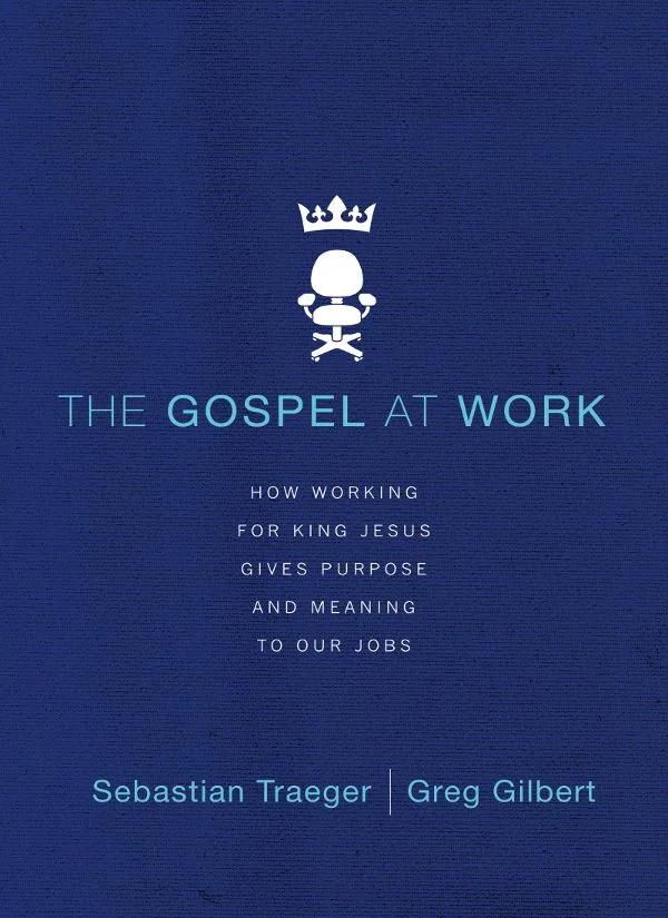 Book review: The Gospel at Work, by Traeger and Gilbert