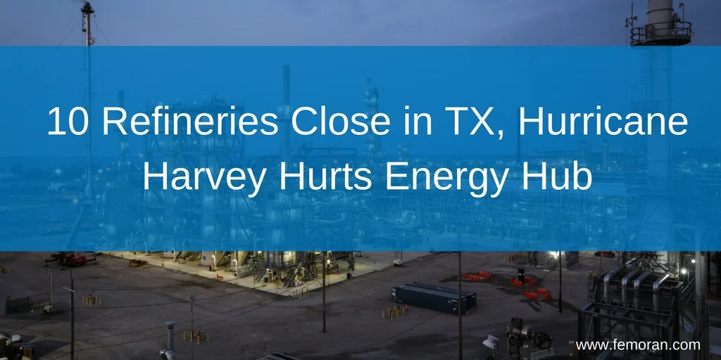 10 Refineries Close in TX, Hurricane Harvey Hurts Energy Hub.jpg