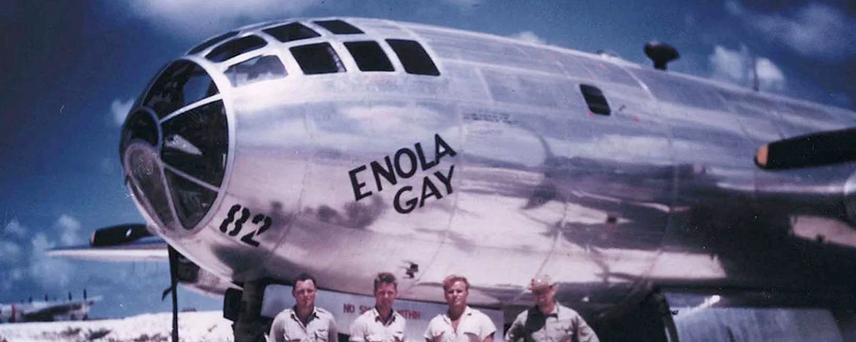 ON 6 August, 1945, the B-29 named Enola Gay , piloted by Col. Paul Tibbets, deployed the first nuclear weapon to be used in warfare on the city of Hiroshima, Japan,
