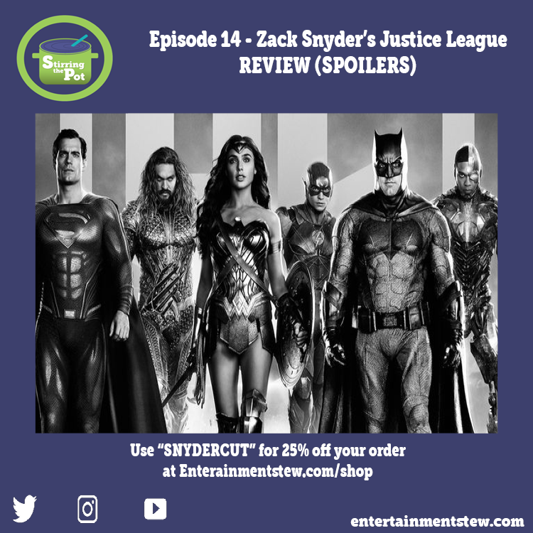 Zack Snyder's Justice League REVIEW (SPOILERS) (Stirring the Pot Episode 14)