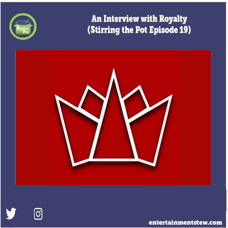 An Interview with Royalty (Stirring the Pot Episode 19)