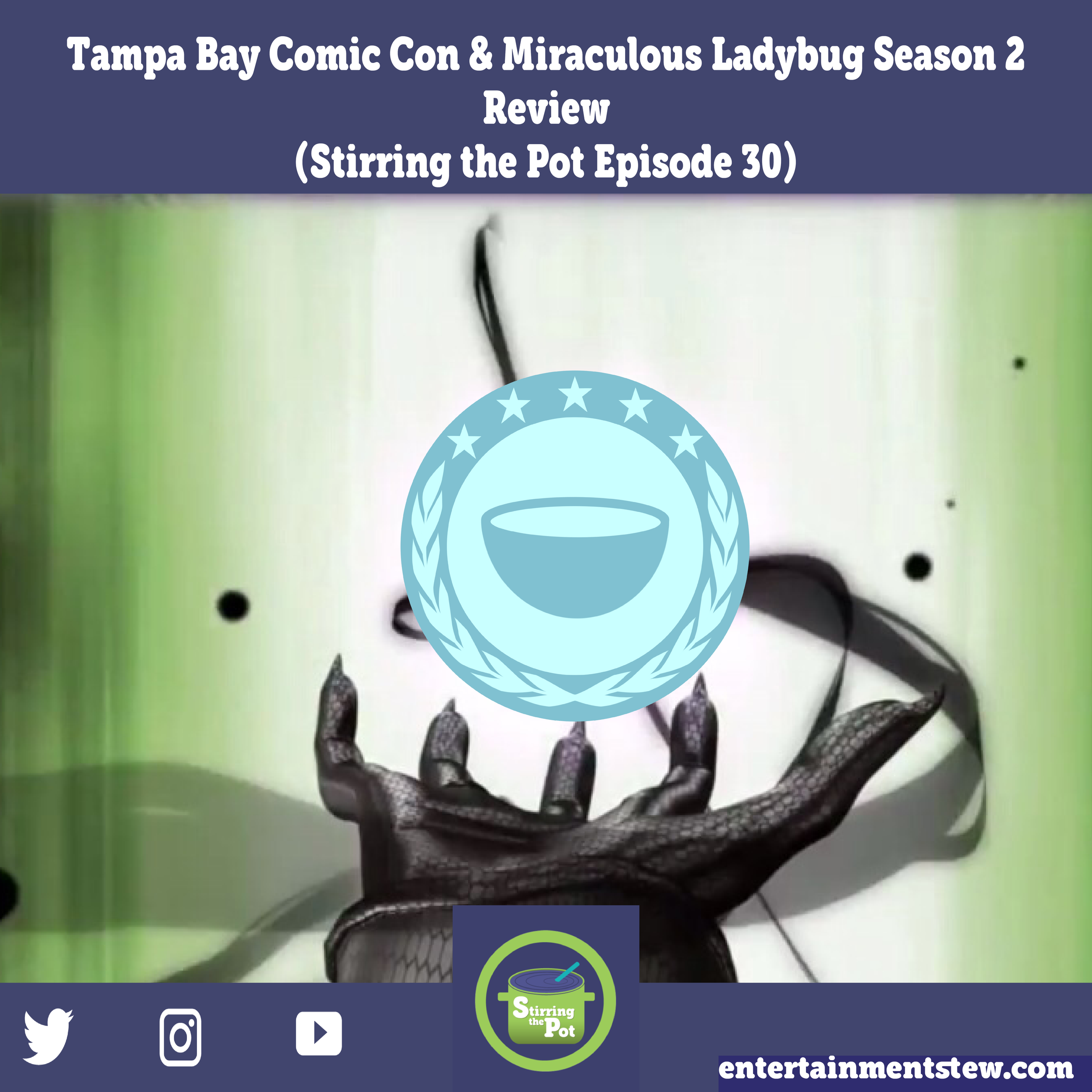 Tampa Bay Comic Con &amp; Miraculous Ladybug Season 2  Review  (Stirring the Pot Episode 30)