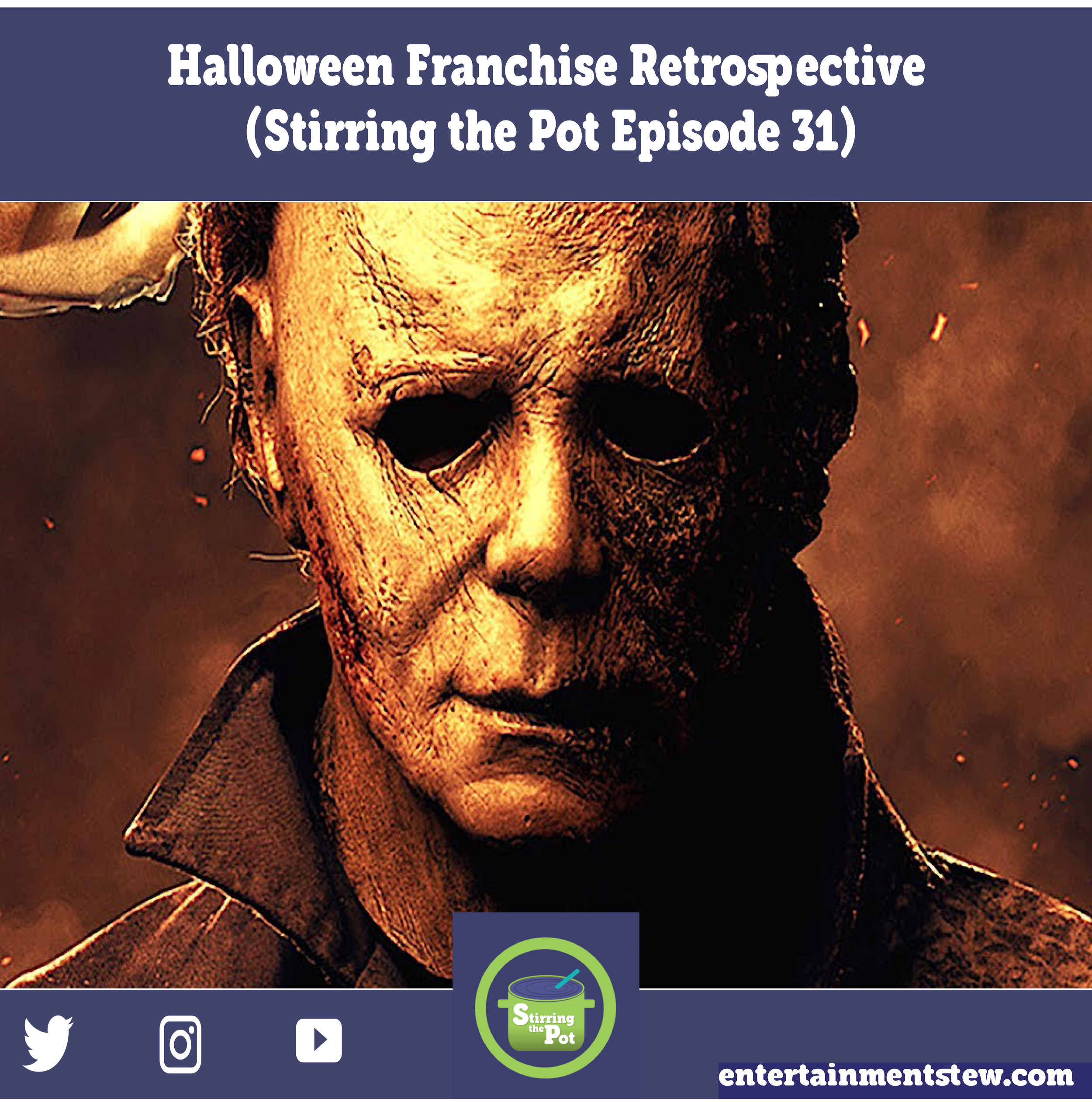 Halloween Franchise Retrospective (Stirring the Pot Episode 31)