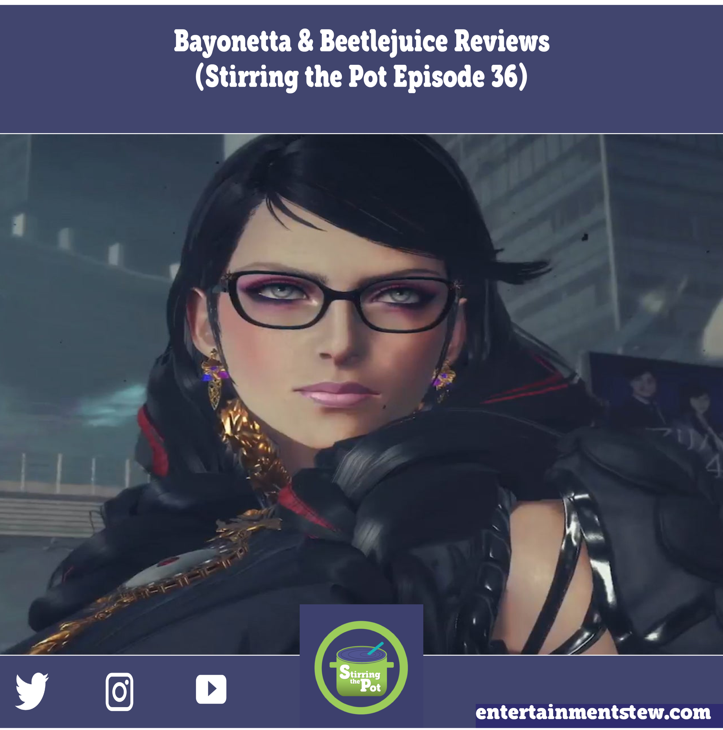 Bayonetta &amp; Beetlejuice Reviews (Stirring the Pot Episode 36)