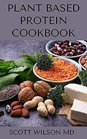 Plant Based Protein Cookbook by Wilson.jpg