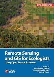 Remote Sensing and GIS for Ecologists by Wegmann.jpg