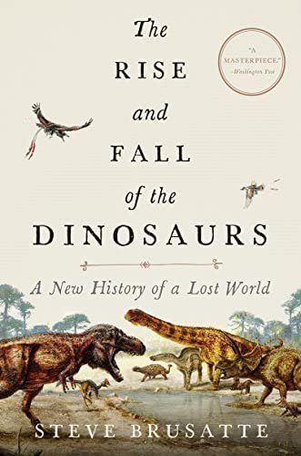 The Rise and Fall of the Dinosaurs by Brusatte.jpg