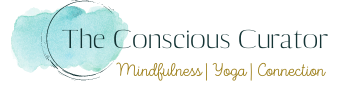 Mindfulness | Yoga | Connection | The Conscious Curator