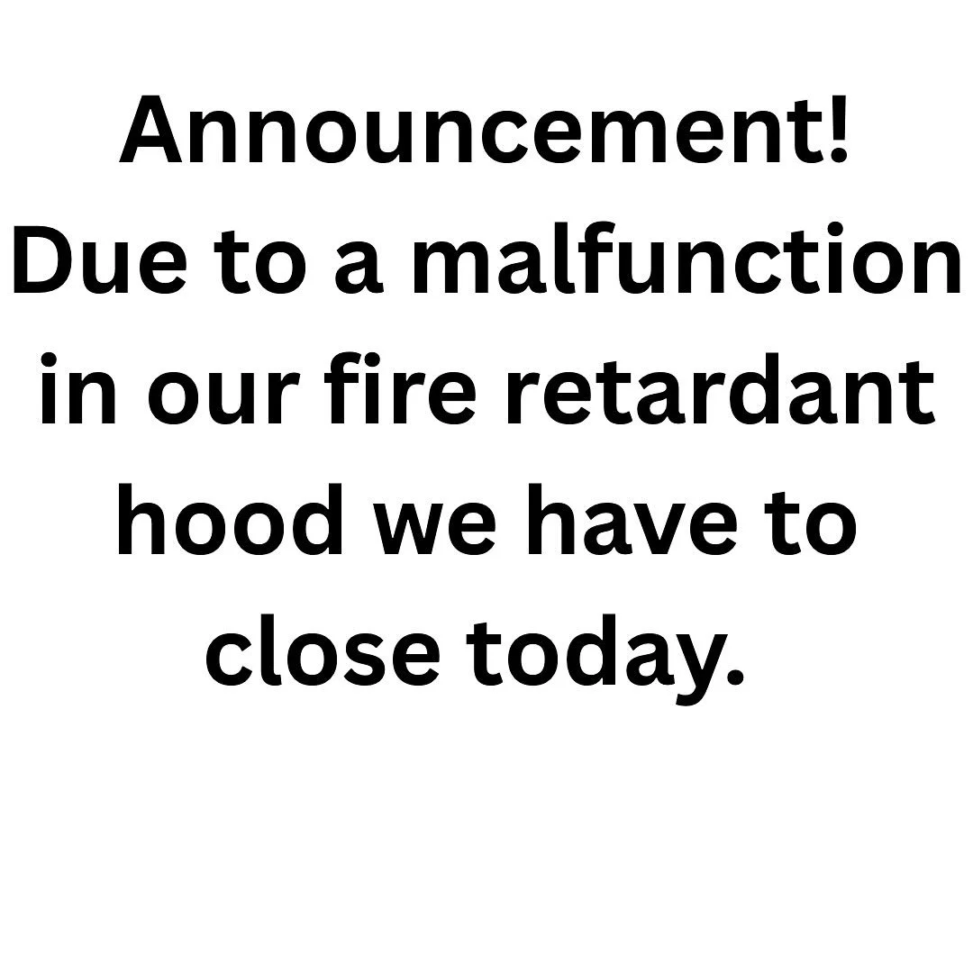 Hi Folks, due to a malfunction in our kitchen we will have to close today. We are sorry for any inconvenience.