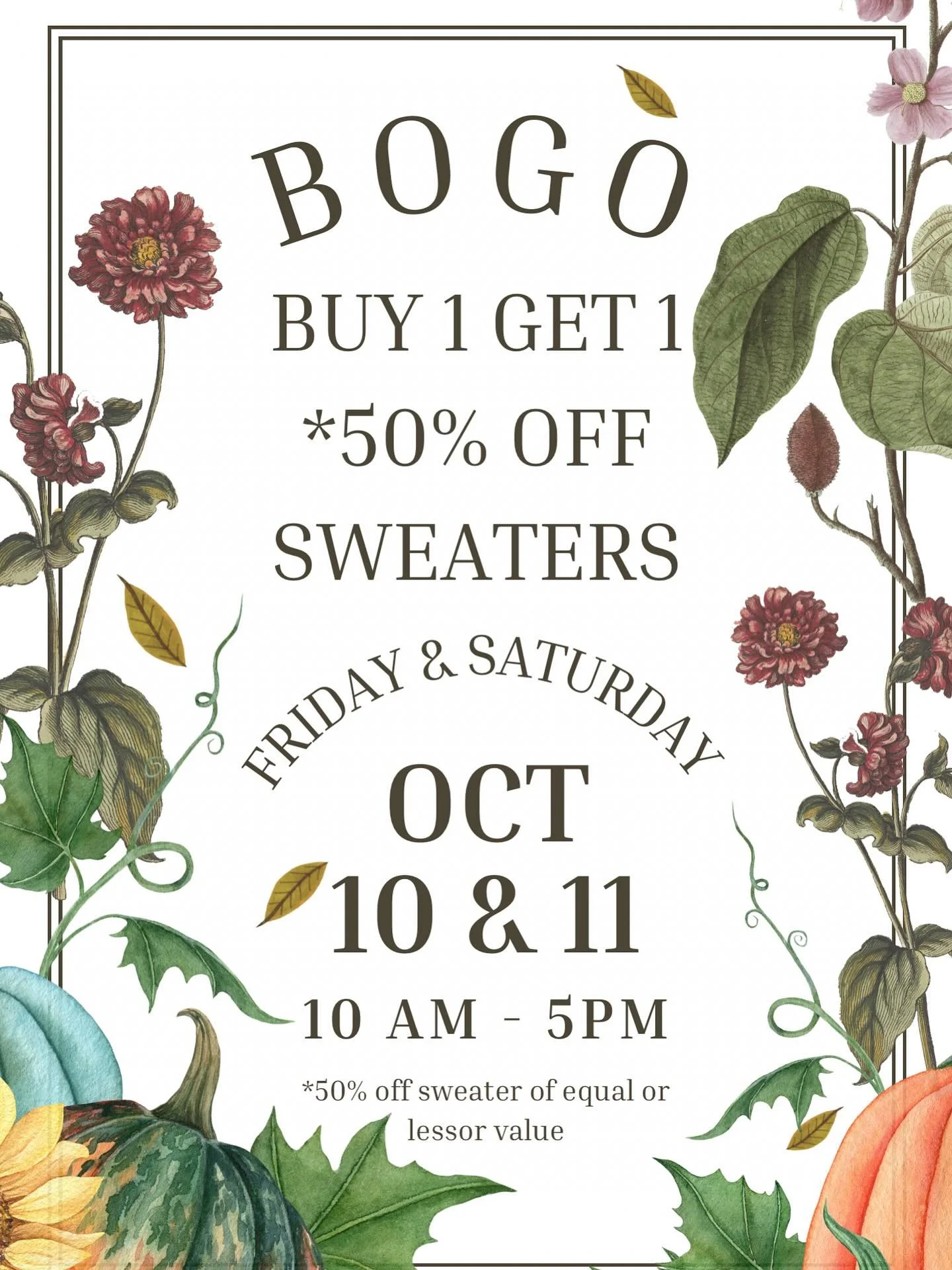 We are thankful for so many, many things: our customers,our community,this fabulous weather&hellip;. So to say thank you we&rsquo;re having a sale. Friday Oct. 10 and Saturday Oct.11 all sweaters are Buy 1 Get 1 *50% off (* of equal or lesser value) 