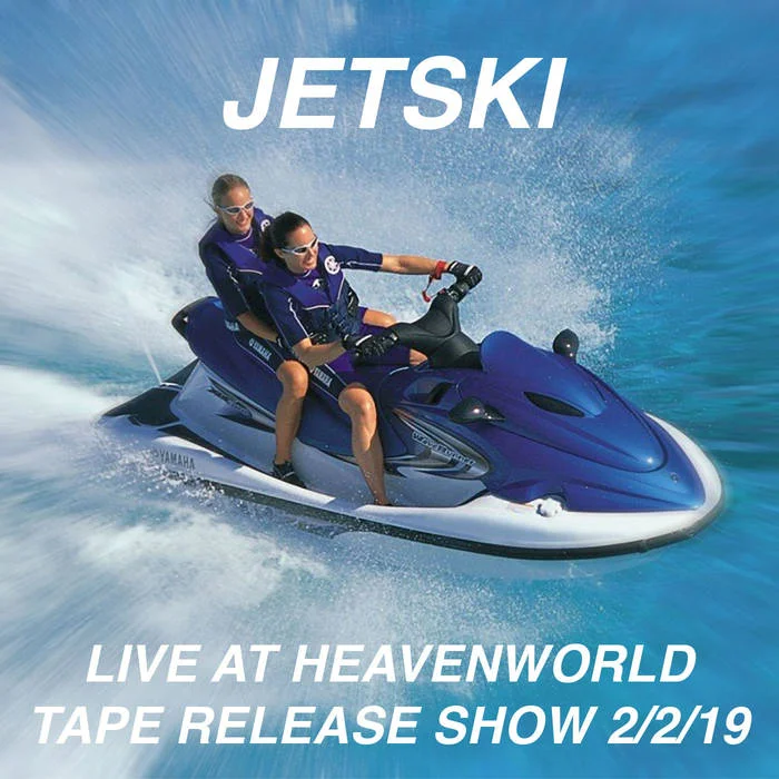 Jetski, "Live at Heavenworld Tape Release Show 2/2/19"