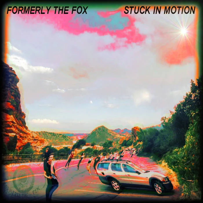 Formerly the Fox, "Stuck in Motion"