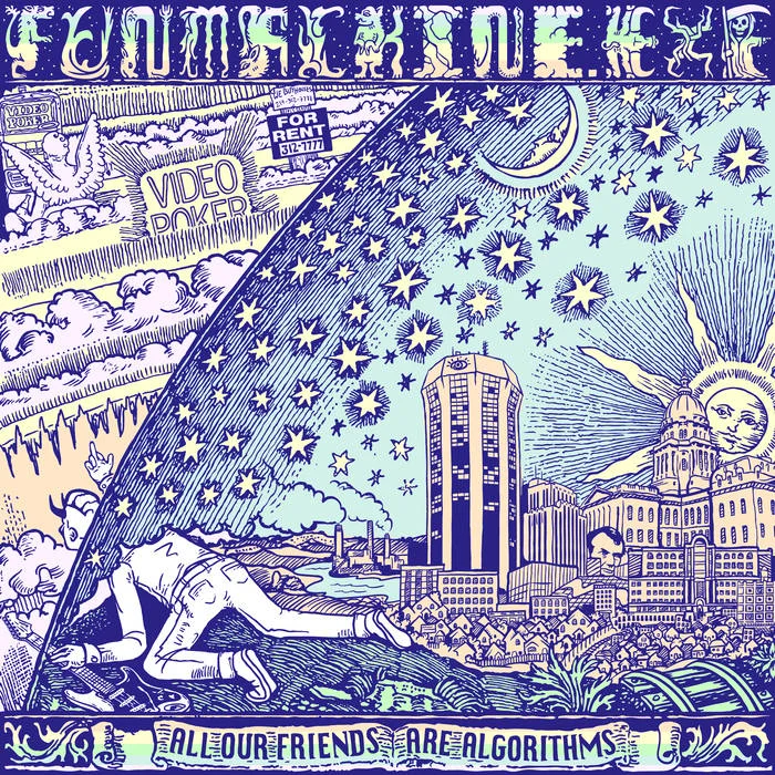 FUNMACHINE.EXE, "All Our Friends Are Algorithms"