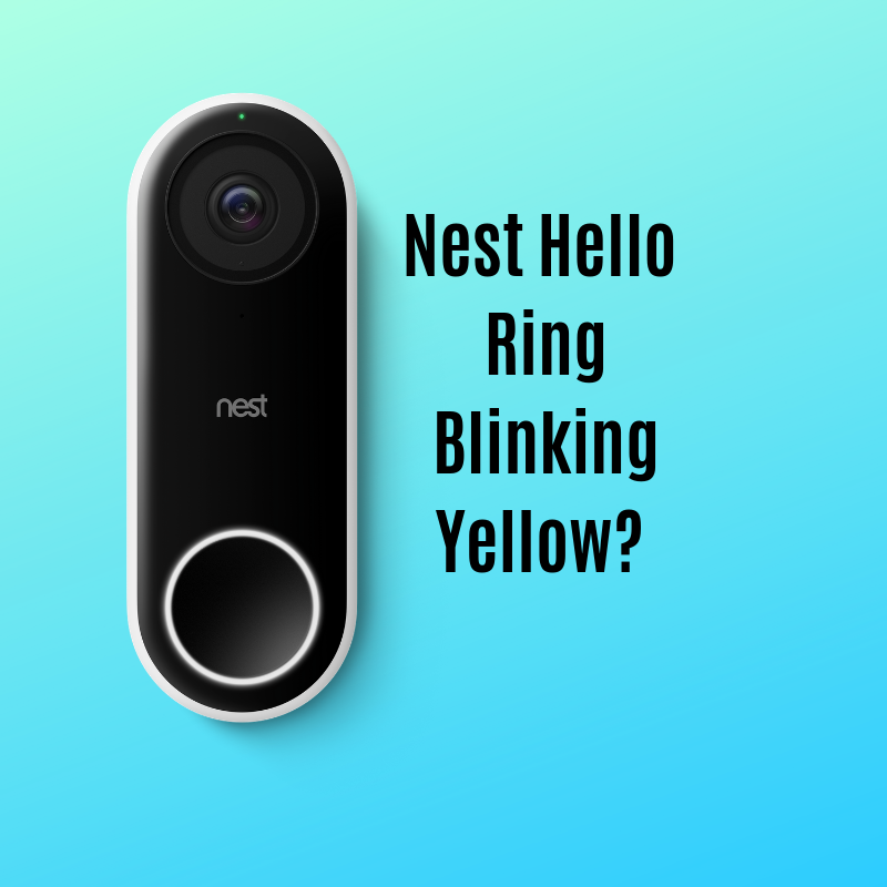 What does it mean if my nest hello doorbell blinking yellow OneHourSmartHome.com