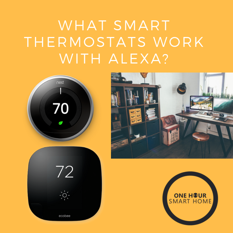 What Smart Thermostats Work With Alexa? — OneHourSmartHome.com