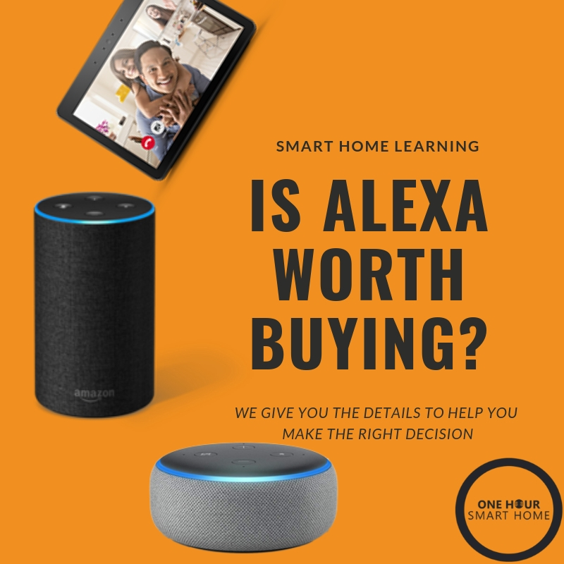 Is Alexa Worth Buying? — OneHourSmartHome.com