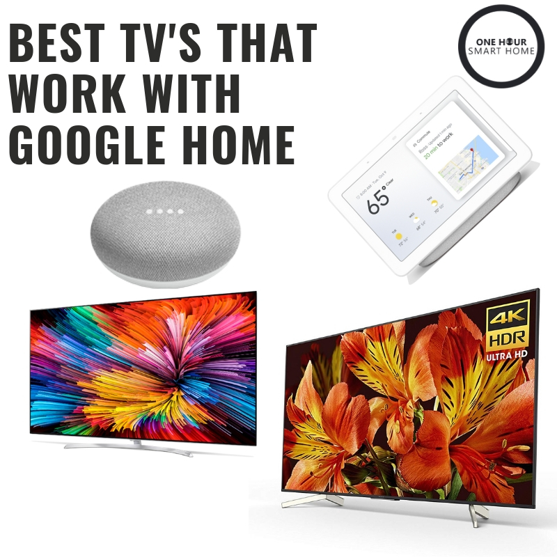 What TV's Work With Google Home? — OneHourSmartHome.com