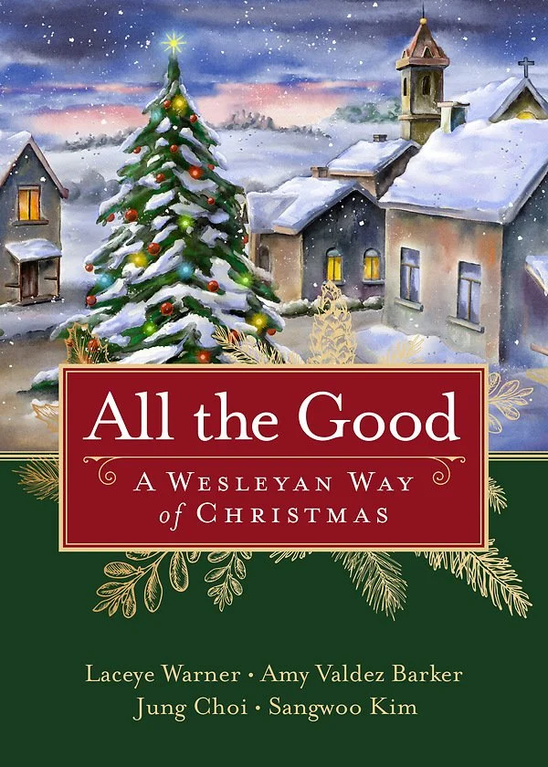 Churchwide Advent Study - All the Good: A Wesleyan Way of Christmas