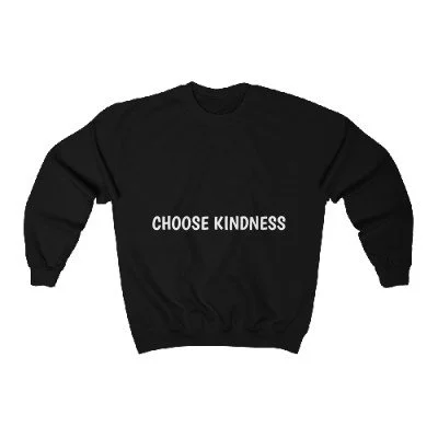 CHOOSE KINDNESS.