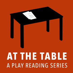 At the Table: A Playreading Series*