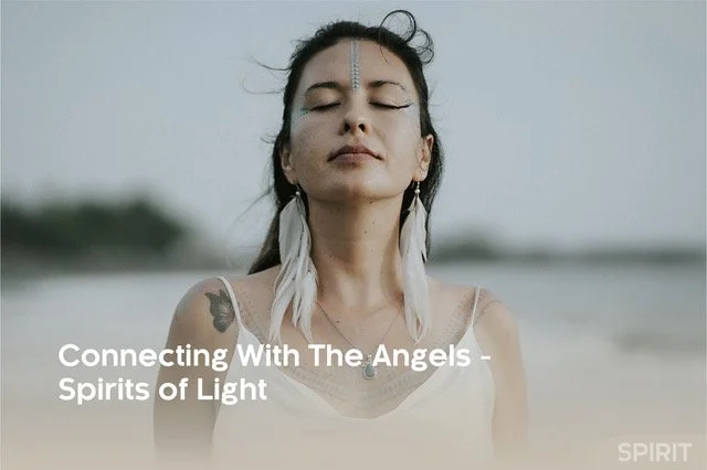 Connecting With The Angels - Spirits of Light-01.jpeg