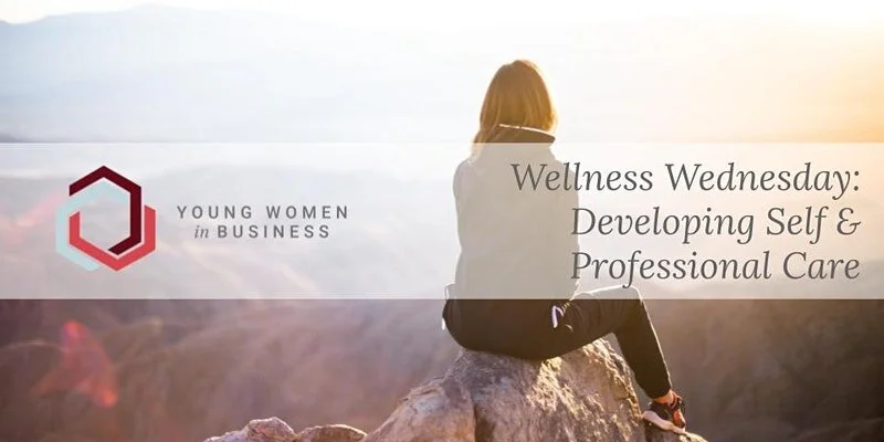 Wellness Wednesday: Developing Self and Professional Care