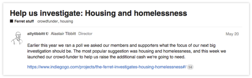 On its forums, The Ferret’s staff asked members for investigation-specific contributions, a practice that    The Guardian    also uses for some reporting projects.