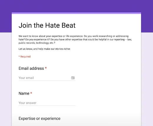 Reveal’s WIll Carless and Aaron Sankin used a    Google Form    to take applications from people who wanted to help them cover the hate beat.