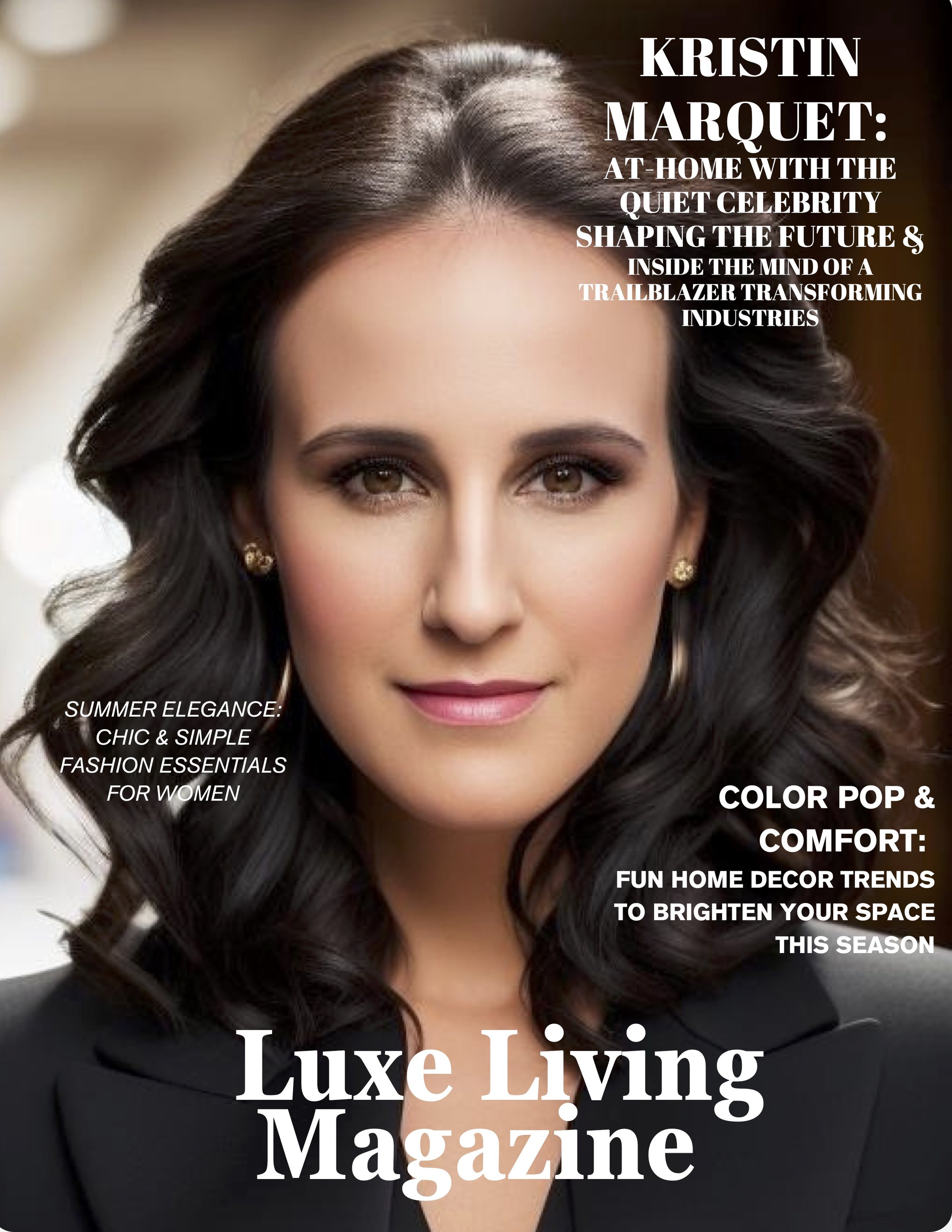 Kristin Marquet's Luxe Living Magazine Cover: A Glimpse into Her Lifestyle and Power Brand Building
