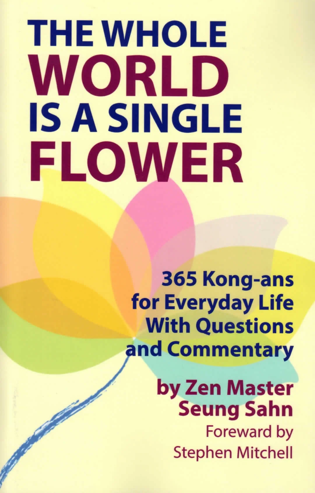 The Whole World Is A Single Flower: 365 Kong-ans For Everyday Life