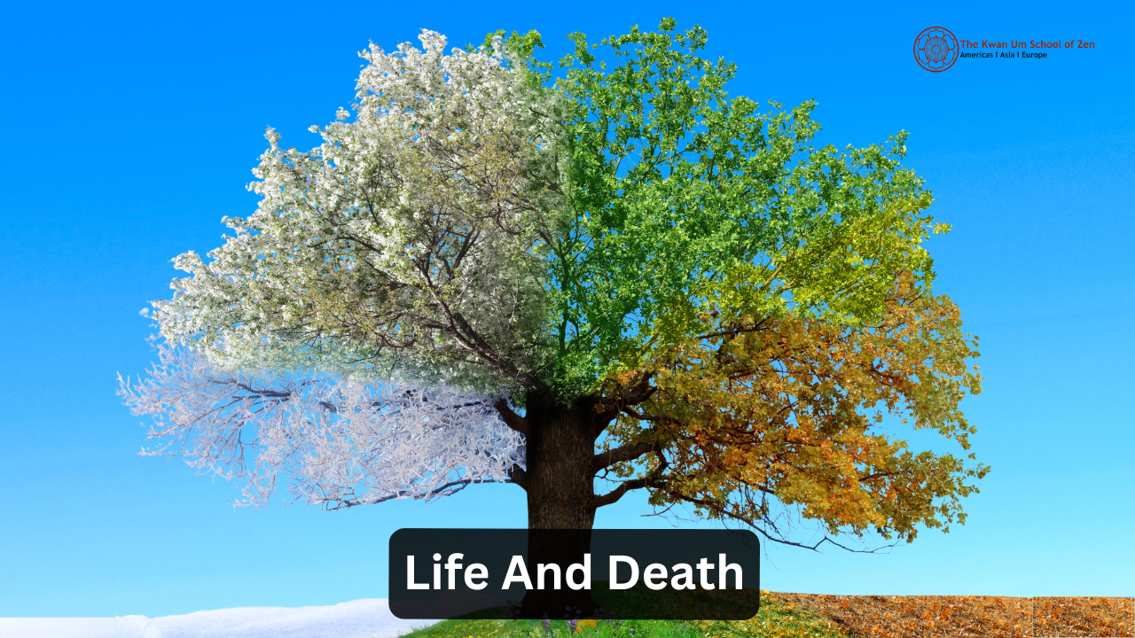 The Great Work Of Life And Death — Kwan Um School of Zen