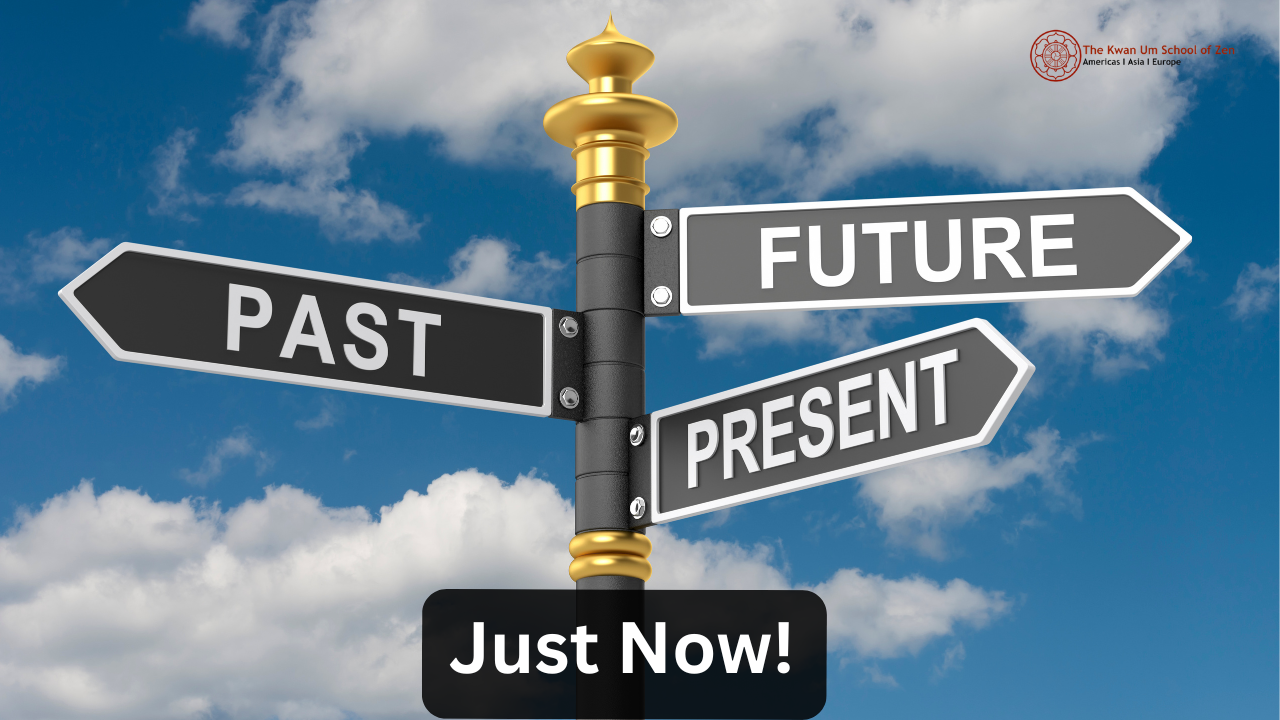 Just Now Is the Only Time