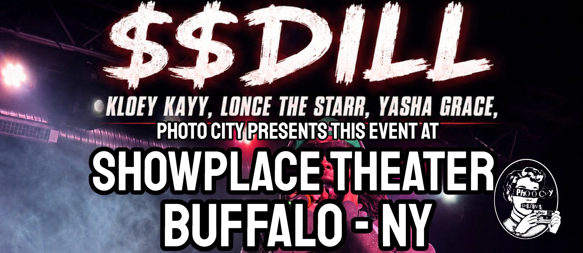 $$Dill, Kloey Kayy, Lonce The Starr, &amp; Yasha Grace - w/ B-Hazz, Lil Beast, TRK, DFW, &amp; UhhThomas @ Showplace Theater (Buffalo, NY)