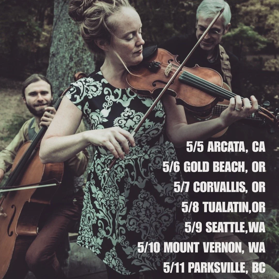🎻 West Coast May 2026 🎻

5/5 ARCATA, CA @playhouse.arts 
5/6 GOLD BEACH, OR #CurryPublicLibrary
5/7 CORVLLIS, OR #CorvallisFolkloreSociety
5/8 TUALATIN, OR @irishpdx 
5/9 SEATTLE, WA #SeattleFolkloreSociety
5/10 MOUNT VERNON, WA @celticartsfoundati