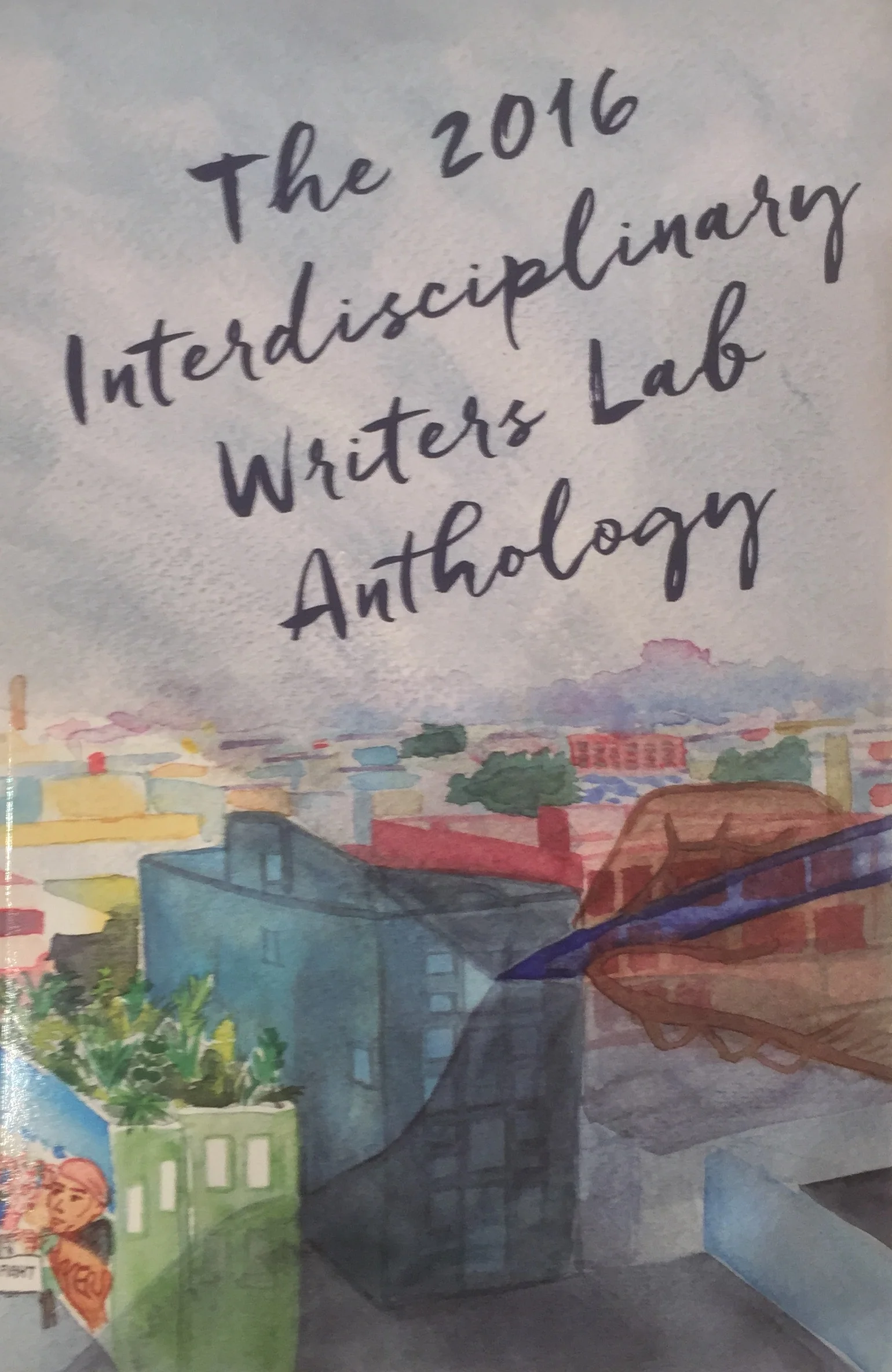 Interdisciplinary Writers Lab 2016 Anthology