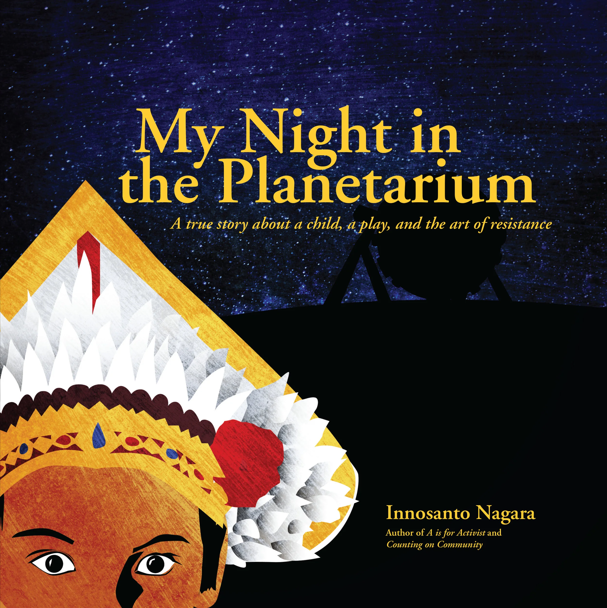 Learn about My Night in the Planetarium and more of Innosanto's books at aisforactivist.com