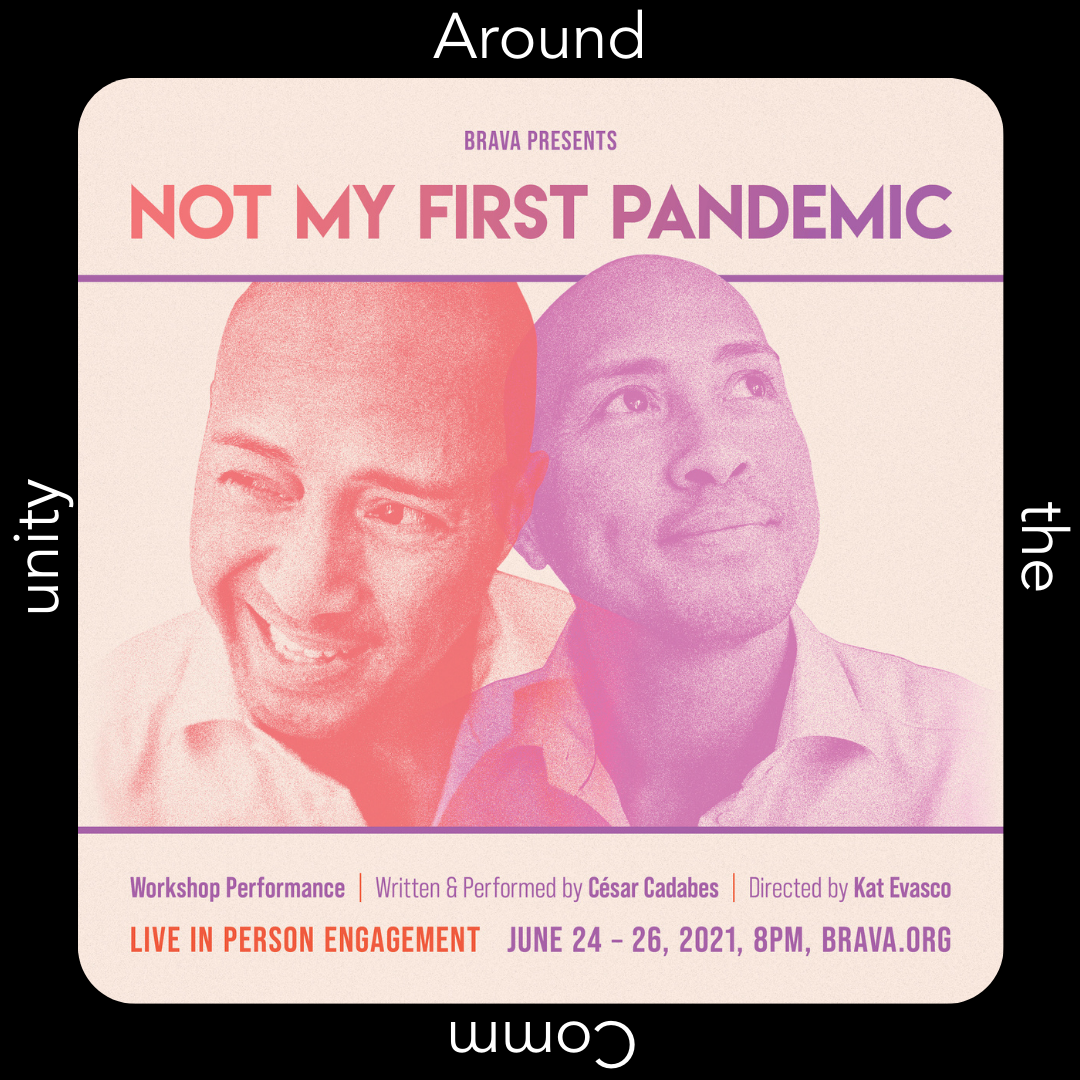 Brava Theater | Not My First Pandemic