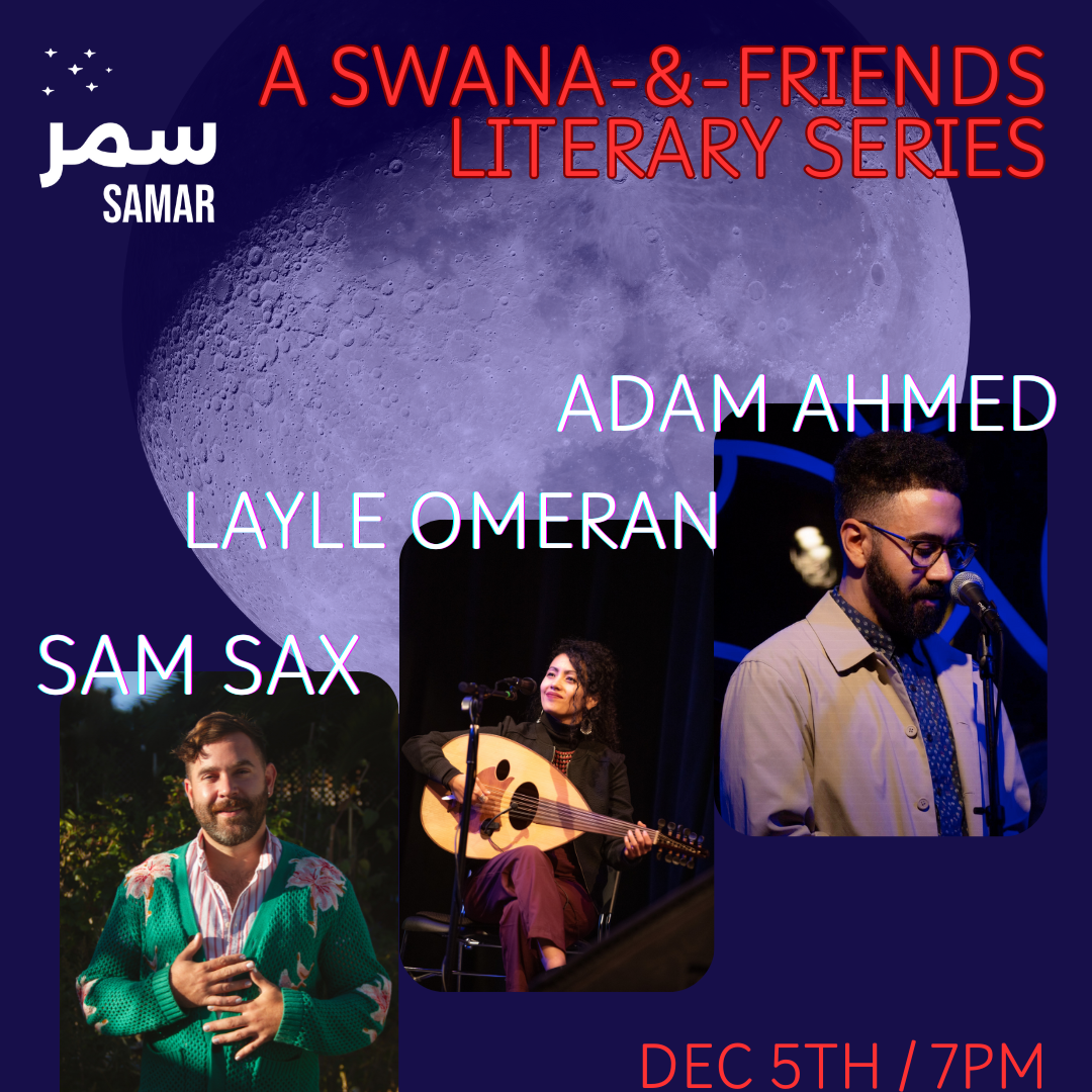 A Swana &amp; Friends Literary Series with Adam Ahmed, Layle Omeran, and sam sax