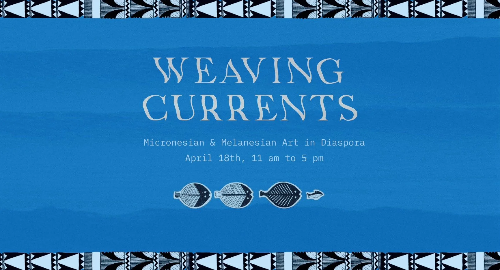 Around the Community: Weaving Currents: Micronesian &amp; Melanesian Art in Diaspor