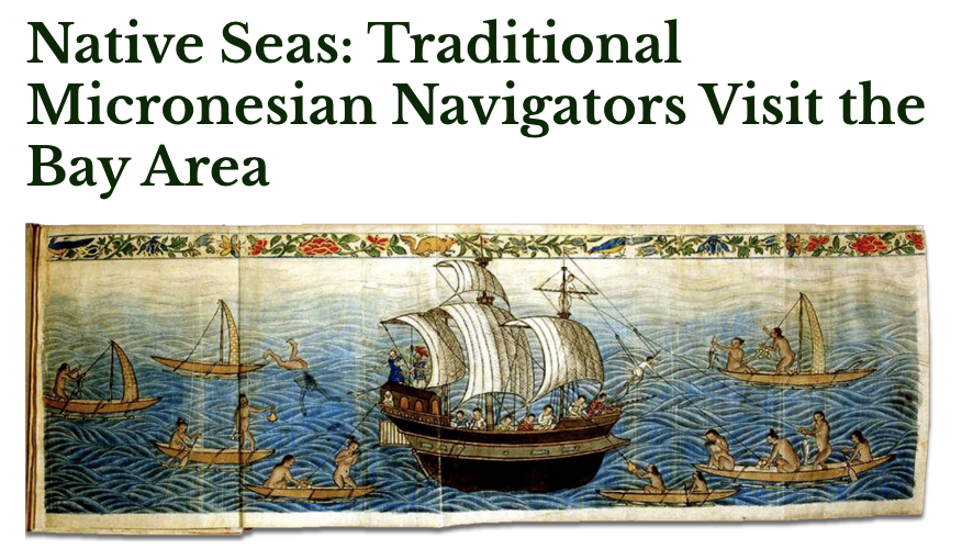 Around the Community: Native Seas: Traditional Micronesian Navigators Visit the Bay Area