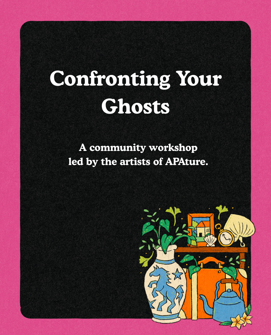 Confronting Your Ghosts
